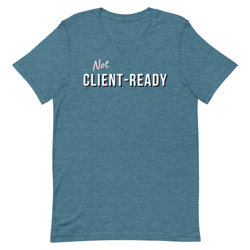 Not Client Ready T-shirt - Blue
