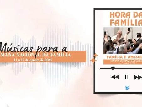 Confira a playlist com as músicas para a Semana Nacional da Família 2024