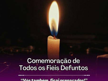 Roteiro para Celebração da Palavra - Comemoração de Todos os Fiéis Defuntos