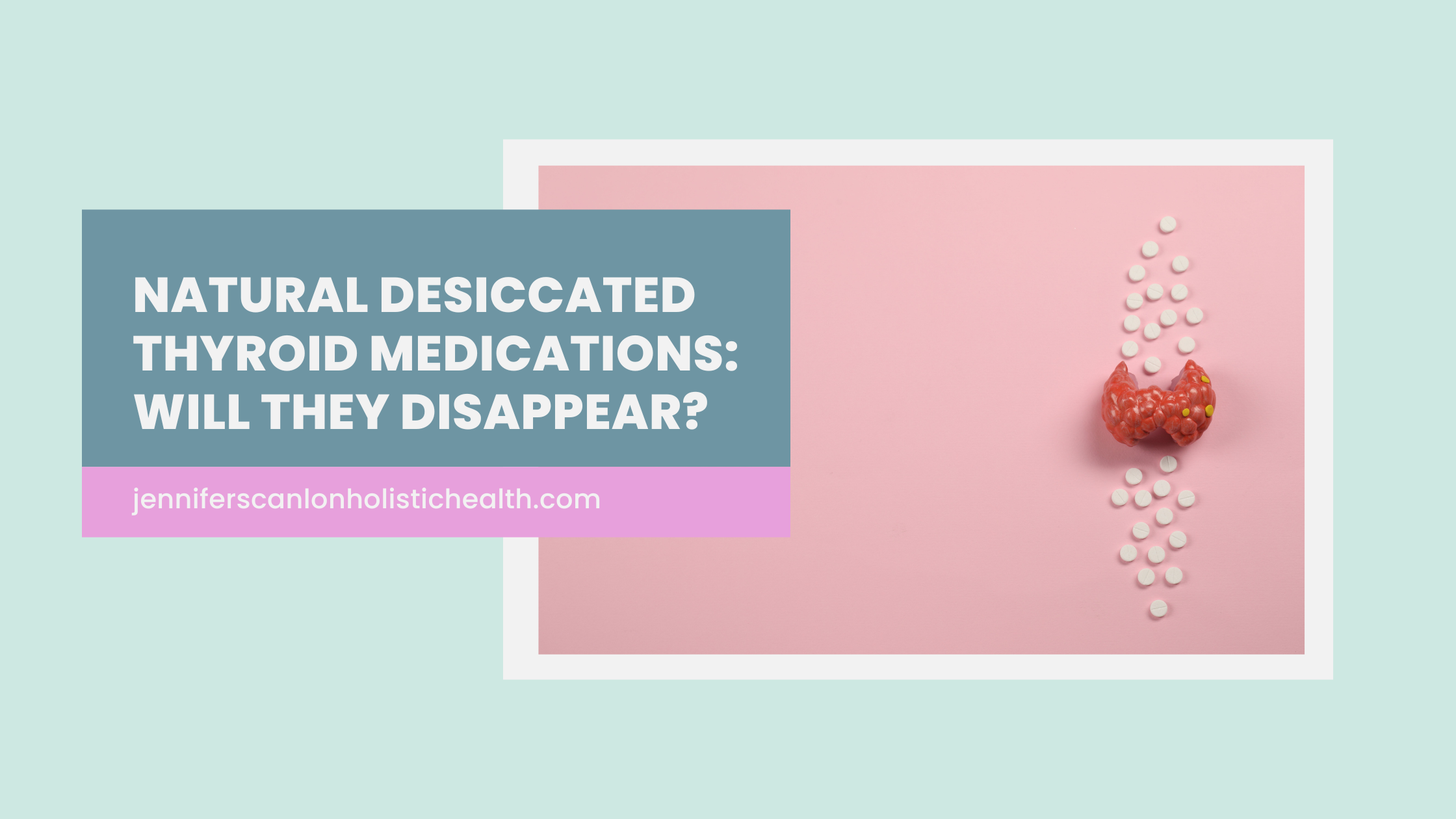 Natural Desiccated Thyroid Medications: Will They Disappear?