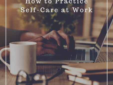 How to Practice Self-Care at Work