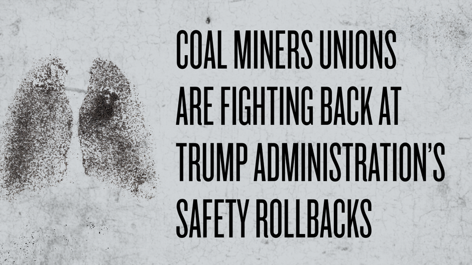 Trump Just Escalated His War on Coal Miners. Their Unions Are Fighting Back.