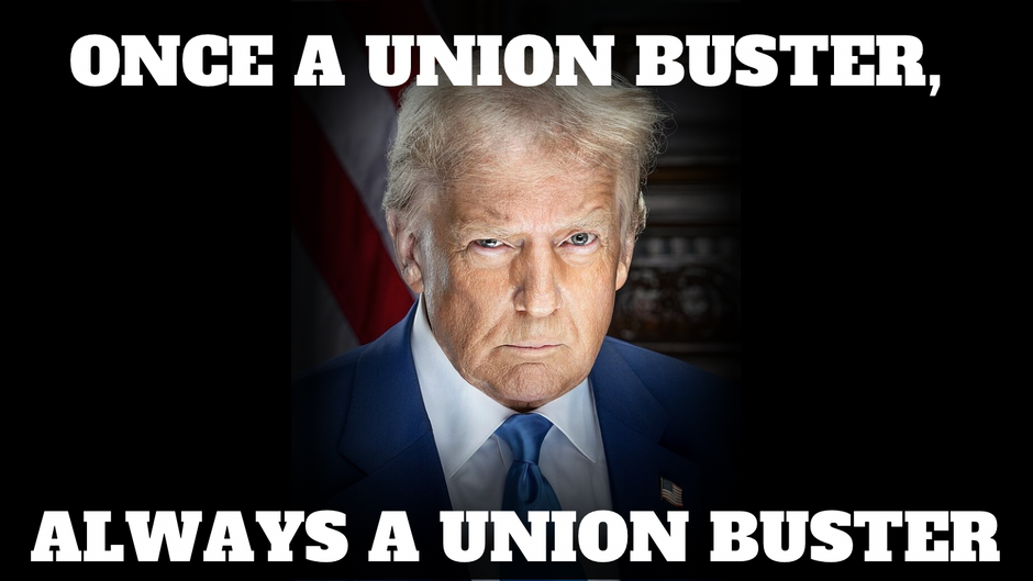 Once A Union Buster, Always a Union Buster