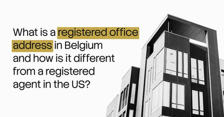 What is a registered office address in Belgium and how is it different from a registered agent in the US?