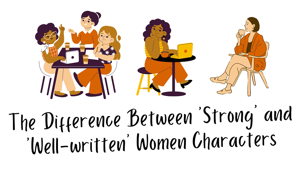 A graphic of three groups of animated women above text that reads: The difference between 'strong' and 'well-written' women characters