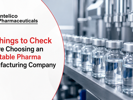 10 Things to Check Before Choosing an Injectable Pharma Manufacturing Company