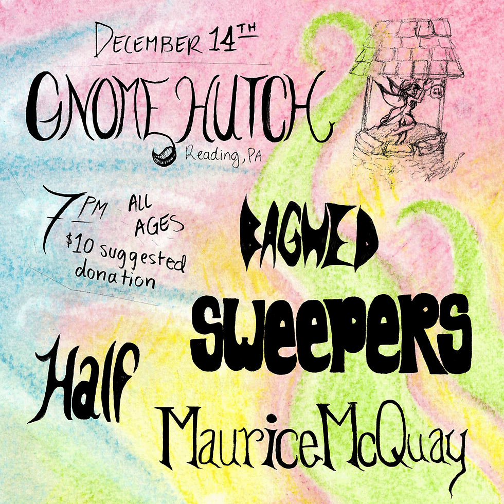 Sweepers + Half + BAGHED + Maurice McQuay