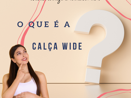Calça Wide: Conheça mais sobre a "must have" da temporada