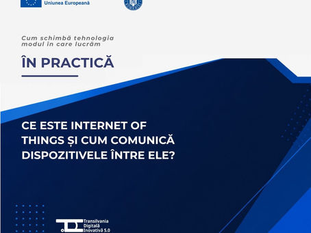 În practică #12 | Ce este Internet of Things și cum comunică dispozitivele între ele?