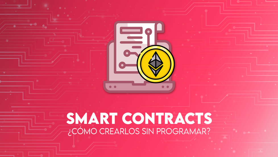 Smart contracts: ¿Cómo crearlos sin programar?