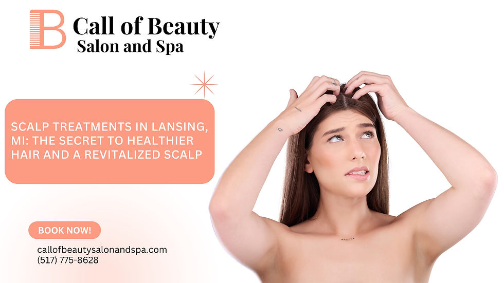 Scalp treatments in Lansing, MI – Experience expert care for a healthier scalp and stronger, revitalized hair at Call of Beauty Salon & Spa.