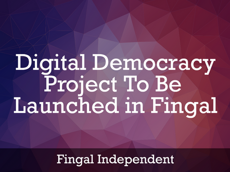 Fingal Independent: 'Digital Democracy' project set to be launched in Fingal