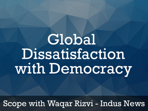 Indus News: Global Dissatisfaction with Democracy