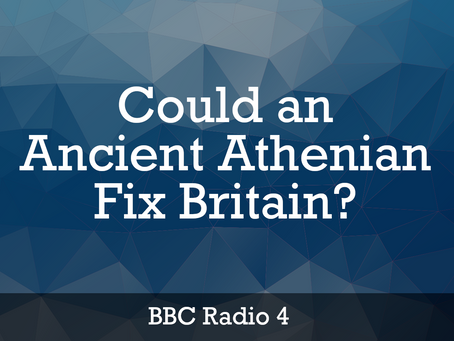 BBC Radio 4: Could an Ancient Athenian Fix Britain