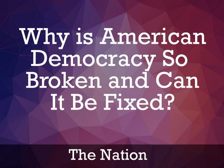 The Nation: Why Is American Democracy So Broken, and Can It Be Fixed?