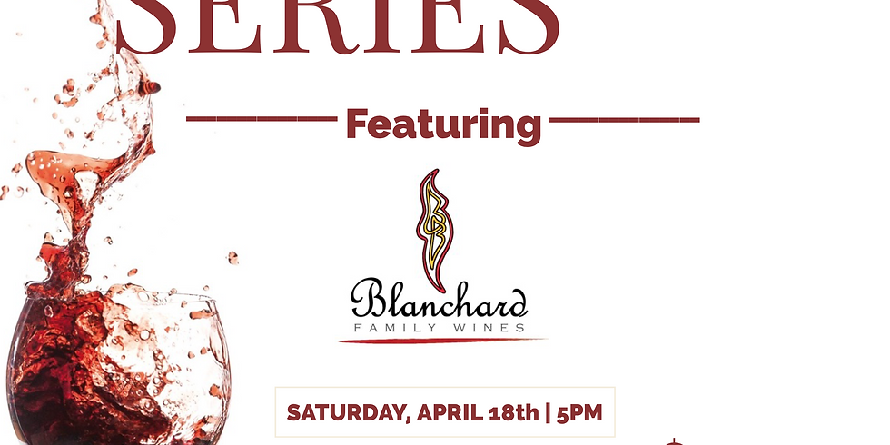 Winemaker Dinner Series: Blanchard Family Wines
