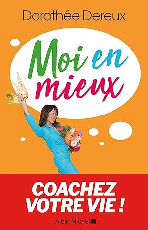 Moi en mieux: Coachez votre vie