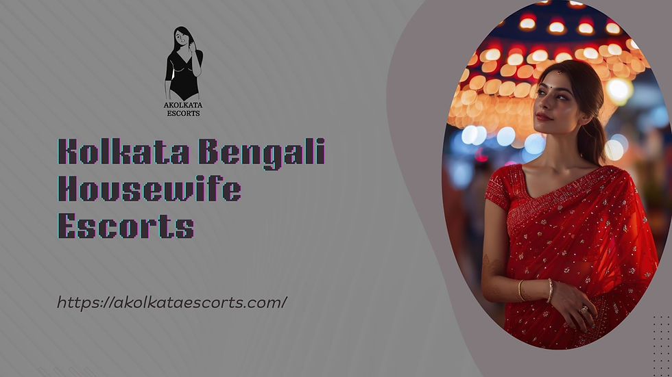 Kolkata Bengali Housewife Escorts – A World of Elegance, Warmth & Real Companionship | Akolkata Escorts