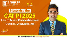 Mastering the CAT PI 2025: How to Answer Common Interview Questions with Confidence