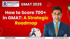 How to Score 700+ in GMAT: A Strategic Roadmap