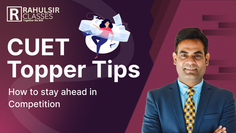CUET Topper Tips: How to Stay Ahead in Competition