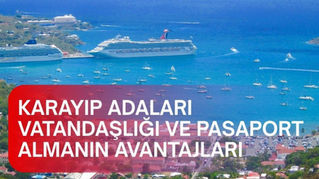 Karayip Adaları Vatandaşlığı ve Pasaport Almanın Avantajları