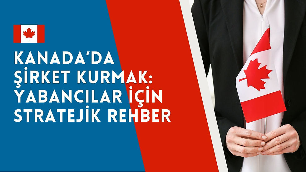 Kanada’da Şirket Kurmak