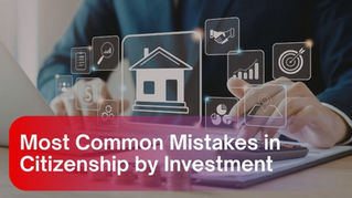 Most Common Mistakes in Citizenship by Investment