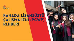 Kanada Lisansüstü Çalışma İzni (PGWP) Rehberi