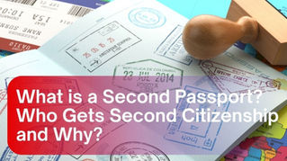 What is a Second Passport? Who Gets Second Citizenship and Why?