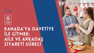 Kanada’ya Davetiye ile Gitmek: Aile ve Arkadaş Ziyareti Süreci