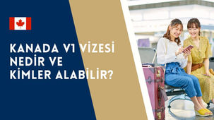 Kanada V1 Vizesi Nedir ve Kimler Alabilir?