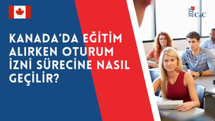 Kanada’da Eğitim Alırken Oturum İzni Sürecine Nasıl Geçilir?