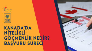 Kanada'da Nitelikli Göçmenlik Nedir? Başvuru Süreci