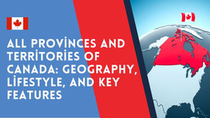 All Provinces and Territories of Canada: Geography, Lifestyle, and Key Features