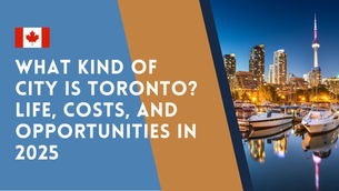 What Kind of City Is Toronto? Life, Costs, and Opportunities in 2025