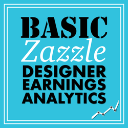 Basic Zazzle Designer Earnings Analytics