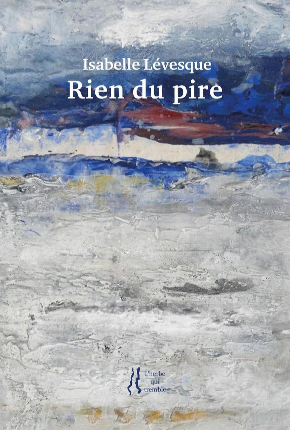 RIEN DU PIRE d'Isabelle Lévesque Editions l'herbe qui tremble- 2026.jpg