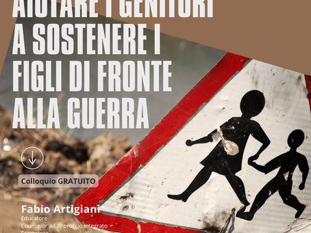AIUTARE I GENITORI A SOSTENERE I FIGLI DI FRONTE ALLA GUERRA.