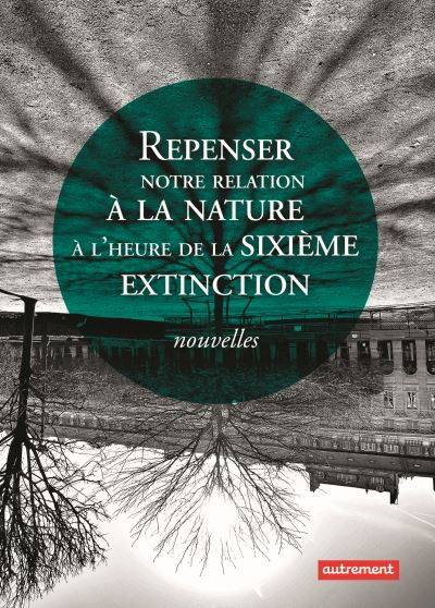 Repenser notre relation à la nature à l'heure de la sixième extinction