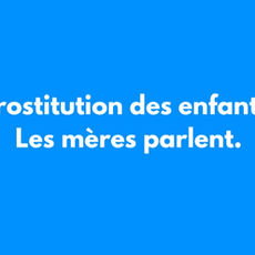 Court-métrage « Prostitution des enfants – Les mères parlent »