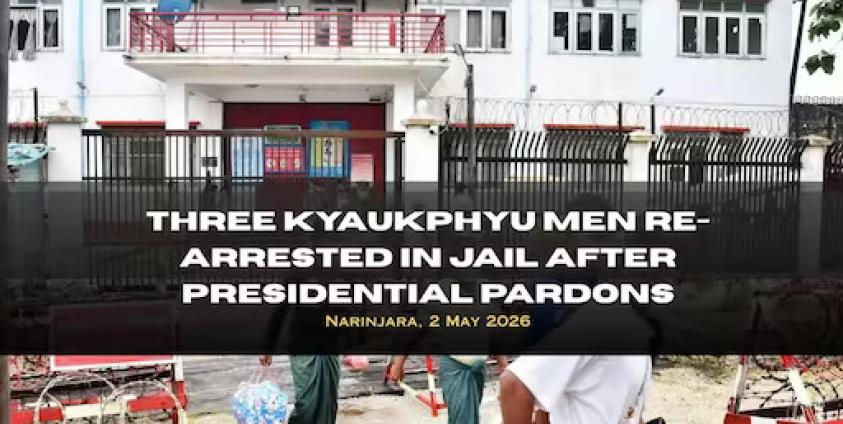 Three Kyaukphyu Men Re-Arrested in Jail After Presidential Pardons