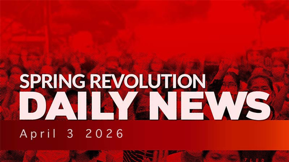 Spring Revolution Daily News for 3 April 2026