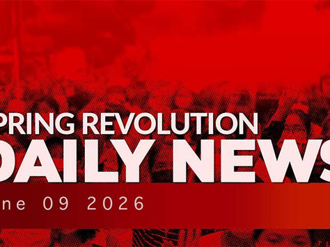 Spring Revolution Daily News for 9 June 2026