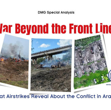 War Beyond the Front Line: What Airstrikes Reveal About the Conflict in Arakan