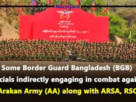 Some Border Guard Bangladesh (BGB) officials indirectly engaging in combat against Arakan Army (AA) along with ARSA, RSO