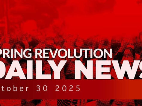 Spring Revolution Daily News for 30 October 2025