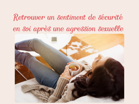 Retrouver un sentiment de sécurité en soi après des violences sexuelles