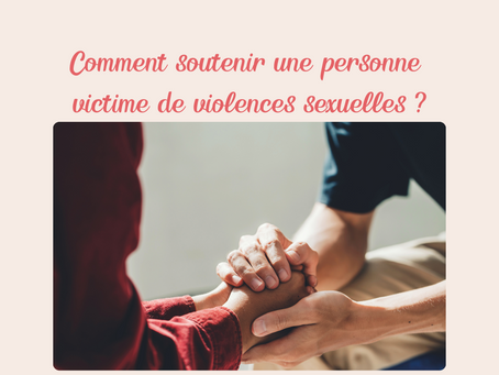 Comment soutenir une personne victime de violences sexuelles ?