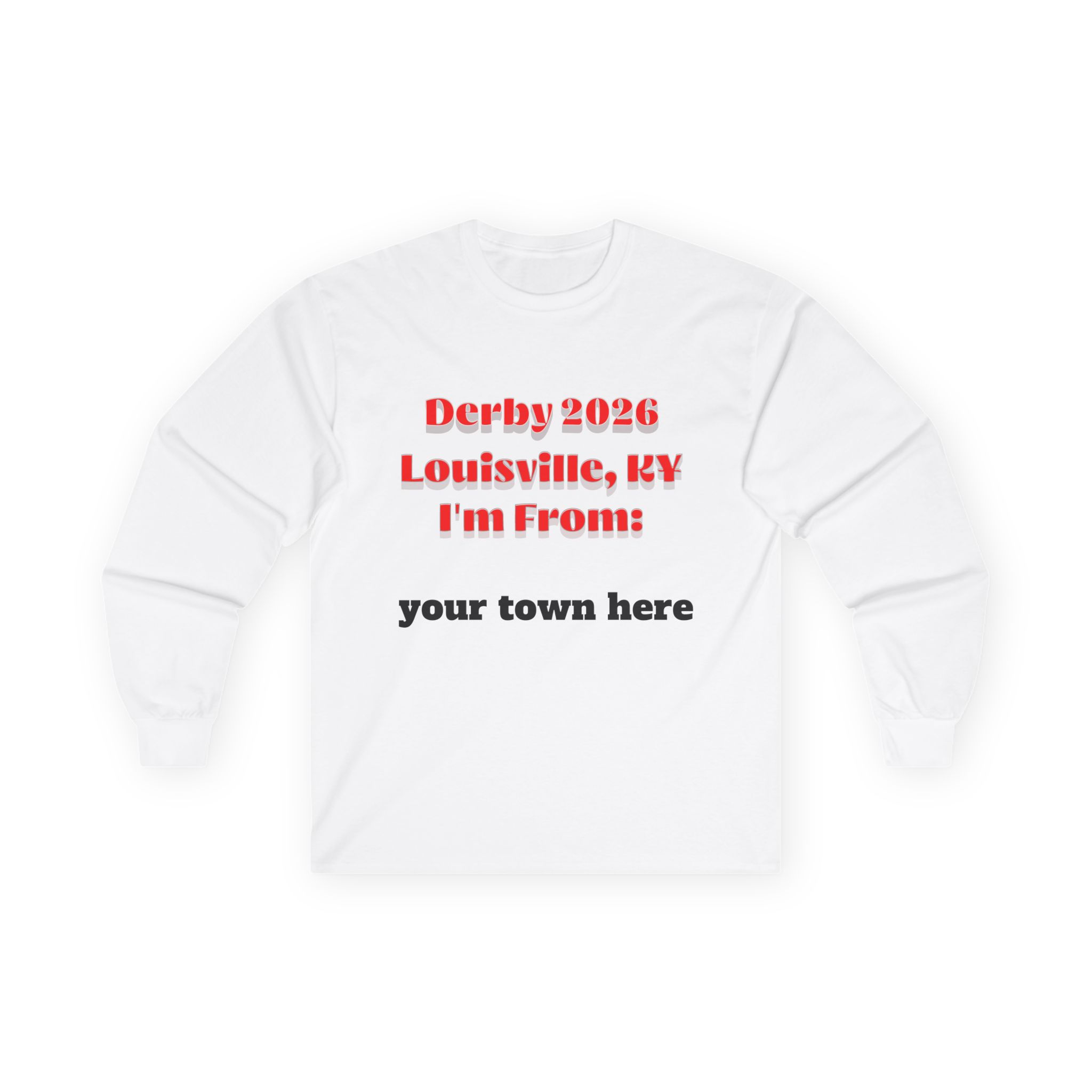 Derby 2026 Louisville KY I'm From: Custom Town Long Sleeve Tee personalized